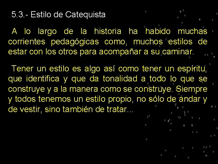 ● 5. 3. - Estilo de Catequista A lo largo de la historia ha