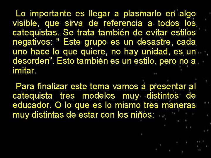 Lo importante es llegar a plasmarlo en algo visible, que sirva de referencia a
