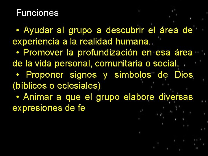 ● Funciones • Ayudar al grupo a descubrir el área de experiencia a la