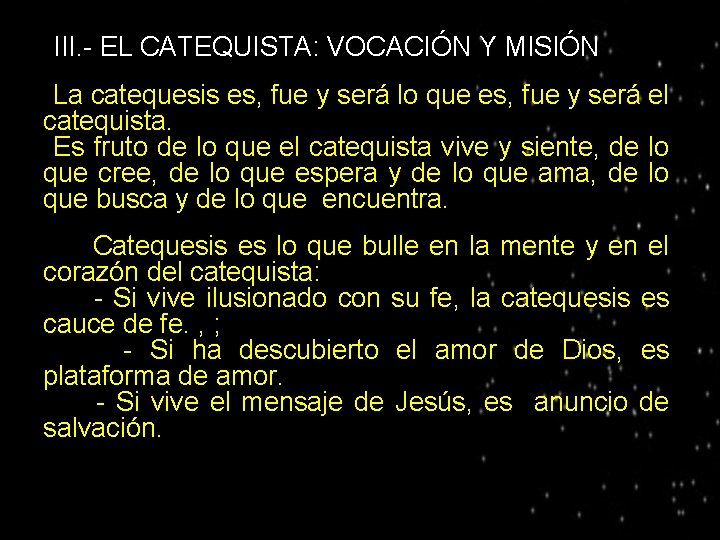 ● III. - EL CATEQUISTA: VOCACIÓN Y MISIÓN La catequesis es, fue y será