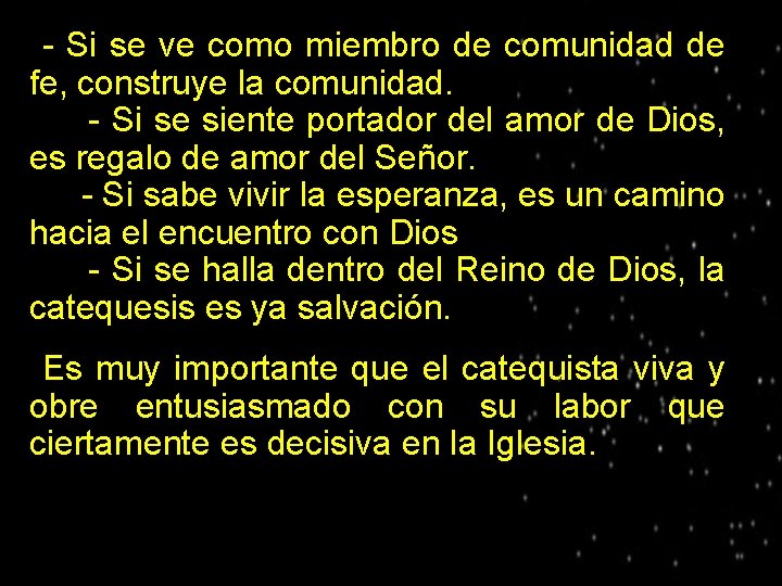 - Si se ve como miembro de comunidad de fe, construye la comunidad. ●