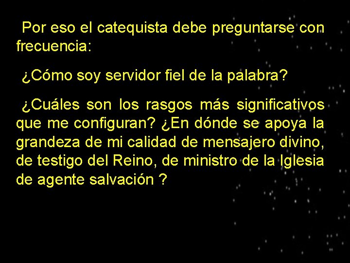 Por eso el catequista debe preguntarse con frecuencia: ● ● ¿Cómo soy servidor fiel