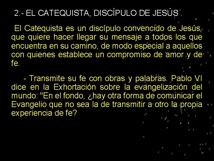 ● 2. - EL CATEQUISTA, DISCÍPULO DE JESÚS El Catequista es un discípulo convencido