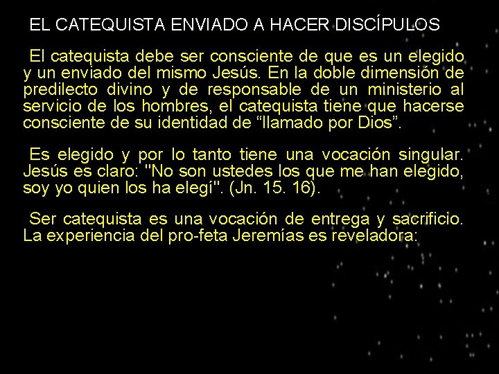 ● EL CATEQUISTA ENVIADO A HACER DISCÍPULOS El catequista debe ser consciente de que