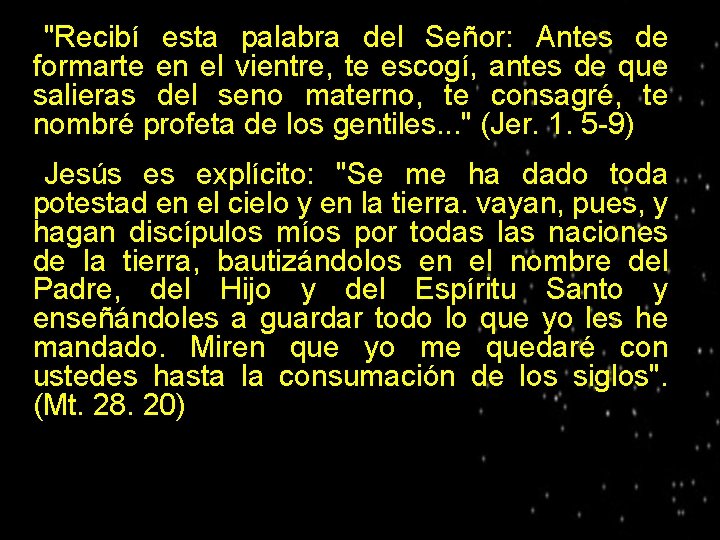 "Recibí esta palabra del Señor: Antes de formarte en el vientre, te escogí, antes