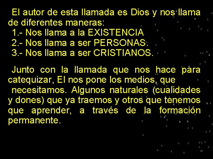 El autor de esta llamada es Dios y nos llama de diferentes maneras: ●