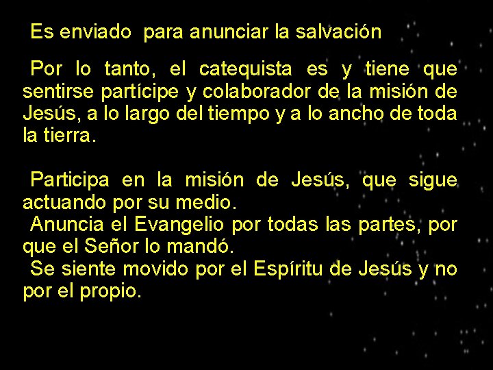● Es enviado para anunciar la salvación Por lo tanto, el catequista es y