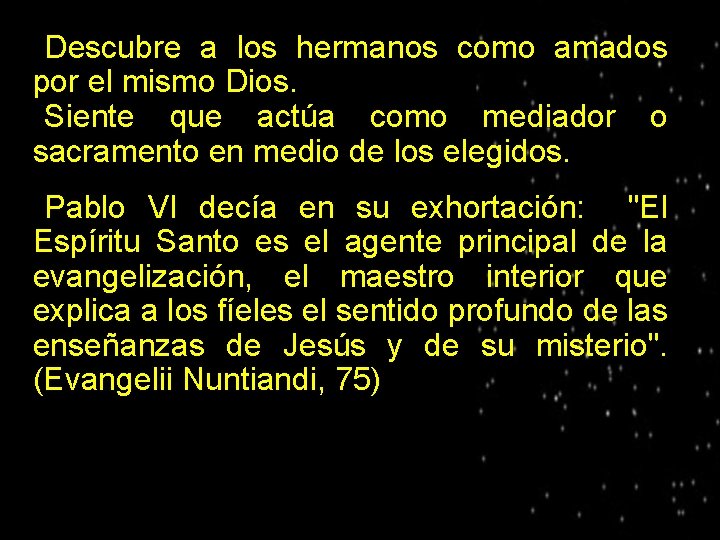 Descubre a los hermanos como amados por el mismo Dios. ●Siente que actúa como