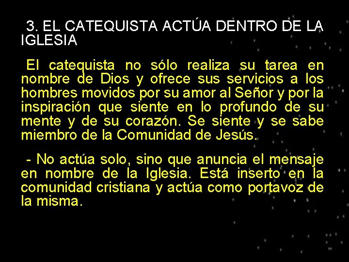 3. EL CATEQUISTA ACTÚA DENTRO DE LA IGLESIA ● El catequista no sólo realiza