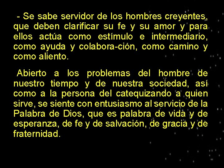 - Se sabe servidor de los hombres creyentes, que deben clarificar su fe y