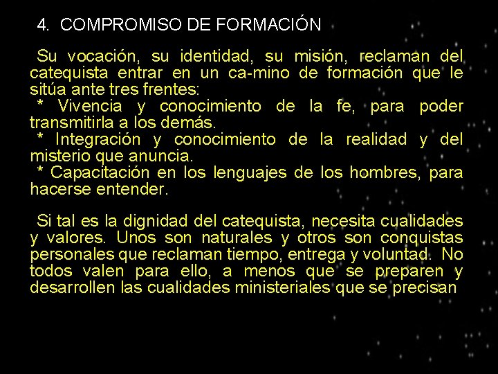 ● 4. COMPROMISO DE FORMACIÓN Su vocación, su identidad, su misión, reclaman del catequista