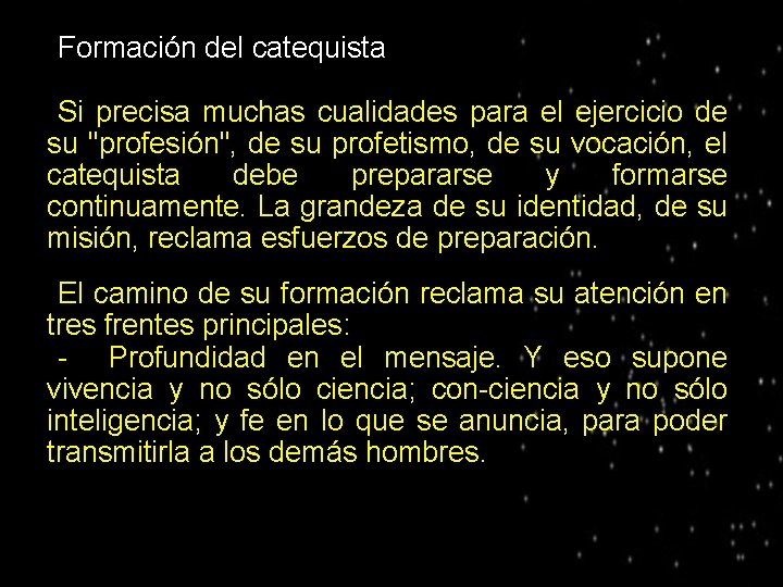 ● Formación del catequista ● Si precisa muchas cualidades para el ejercicio de su