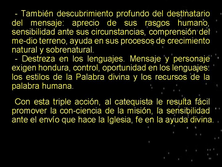 - También descubrimiento profundo del destinatario del mensaje: aprecio de sus rasgos humano, sensibilidad