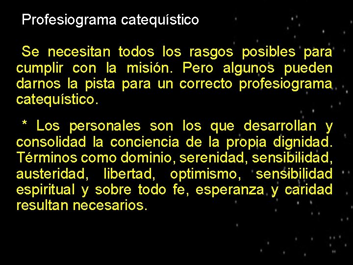 ● Profesiograma catequístico ● Se necesitan todos los rasgos posibles para cumplir con la