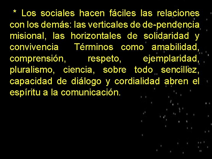 * Los sociales hacen fáciles las relaciones con los demás: las verticales de de-pendencia