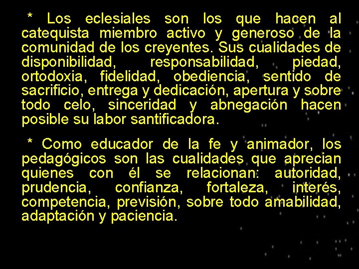 * Los eclesiales son los que hacen al catequista miembro activo y generoso de