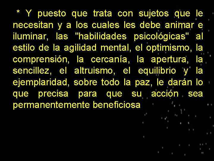 * Y puesto que trata con sujetos que le necesitan y a los cuales