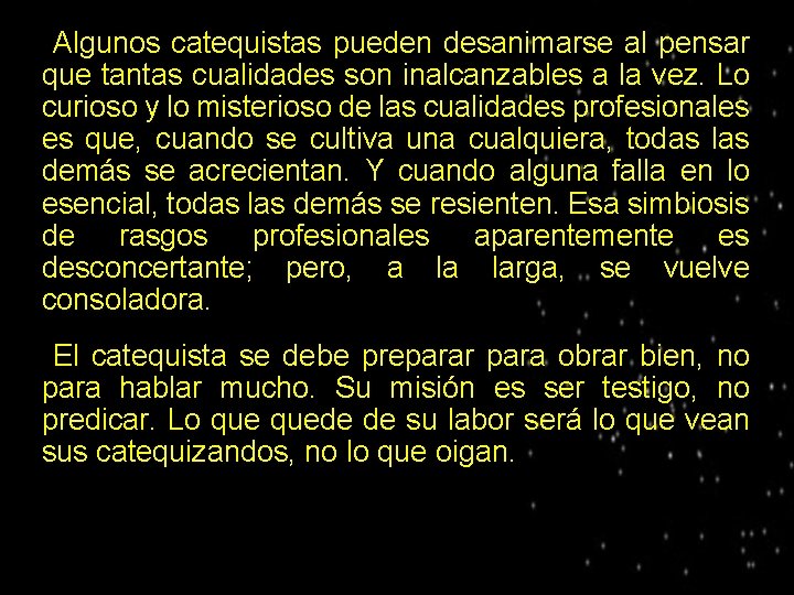 Algunos catequistas pueden desanimarse al pensar que tantas cualidades son inalcanzables a la vez.