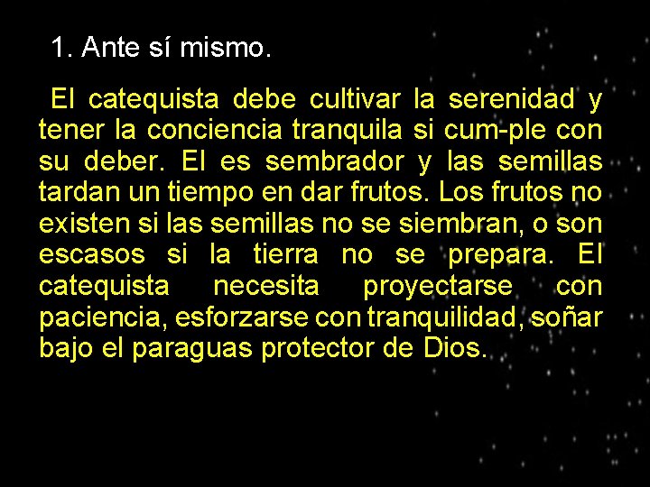 ● 1. Ante sí mismo. El catequista debe cultivar la serenidad y tener la