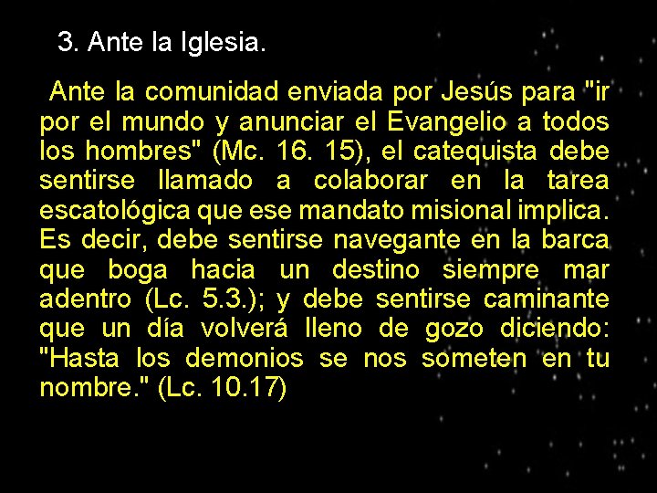 ● 3. Ante la Iglesia. Ante la comunidad enviada por Jesús para "ir por