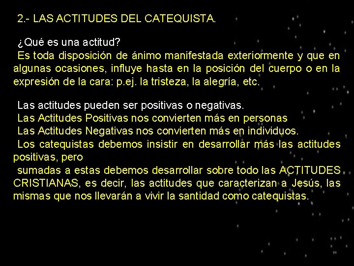 ● 2. - LAS ACTITUDES DEL CATEQUISTA. ¿Qué es una actitud? ●Es toda disposición