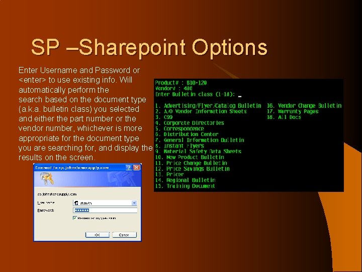SP –Sharepoint Options Enter Username and Password or <enter> to use existing info. Will