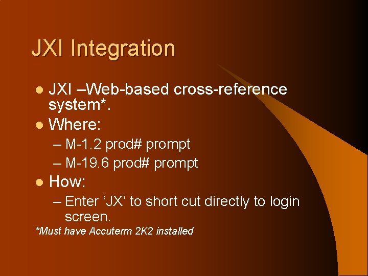 JXI Integration JXI –Web-based cross-reference system*. l Where: l – M-1. 2 prod# prompt