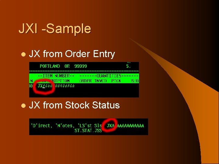JXI -Sample l JX from Order Entry l JX from Stock Status 