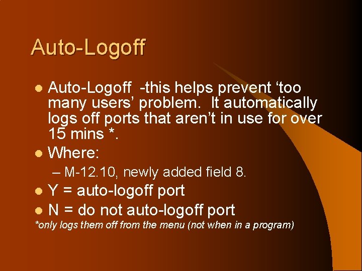 Auto-Logoff -this helps prevent ‘too many users’ problem. It automatically logs off ports that