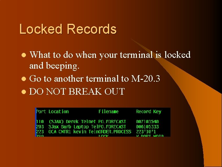 Locked Records What to do when your terminal is locked and beeping. l Go