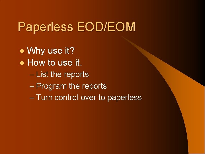 Paperless EOD/EOM Why use it? l How to use it. l – List the