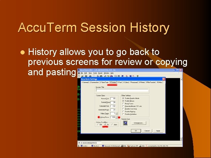 Accu. Term Session History l History allows you to go back to previous screens