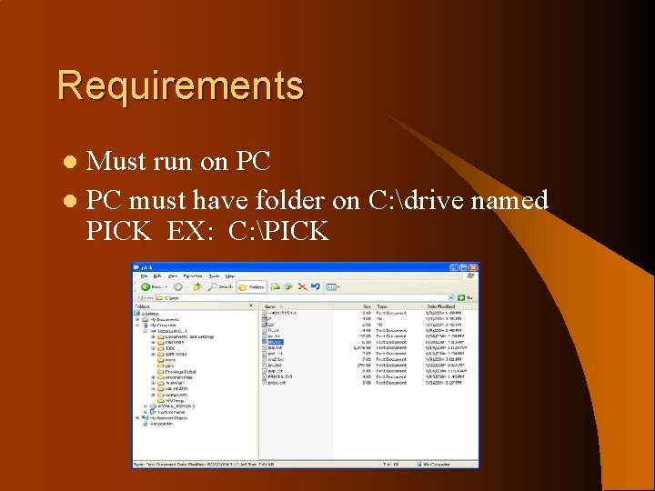 Requirements Must run on PC l PC must have folder on C: drive named