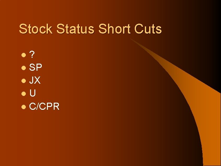 Stock Status Short Cuts ? l SP l JX l. U l C/CPR l
