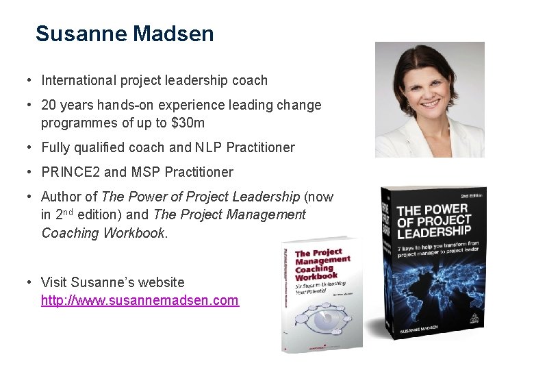 Susanne Madsen • International project leadership coach • 20 years hands-on experience leading change