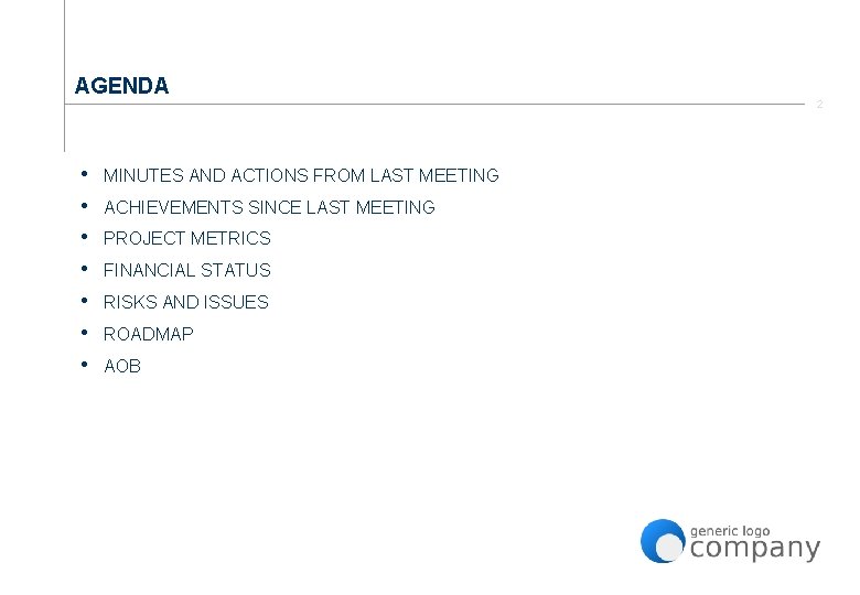 AGENDA • • MINUTES AND ACTIONS FROM LAST MEETING ACHIEVEMENTS SINCE LAST MEETING PROJECT