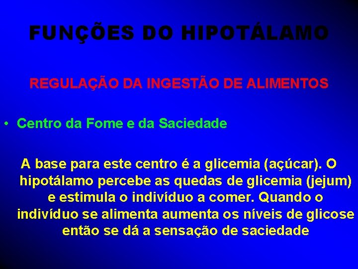 FUNÇÕES DO HIPOTÁLAMO REGULAÇÃO DA INGESTÃO DE ALIMENTOS • Centro da Fome e da