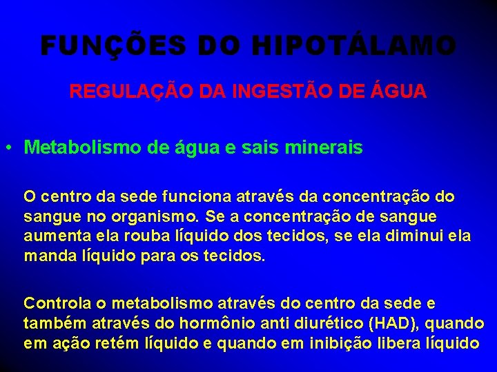 FUNÇÕES DO HIPOTÁLAMO REGULAÇÃO DA INGESTÃO DE ÁGUA • Metabolismo de água e sais