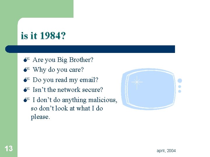 is it 1984? M Are you Big Brother? M Why do you care? M is it 1984? M Are you Big Brother? M Why do you care? M