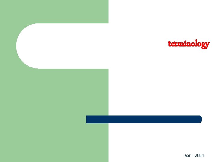 terminology april, 2004 terminology april, 2004