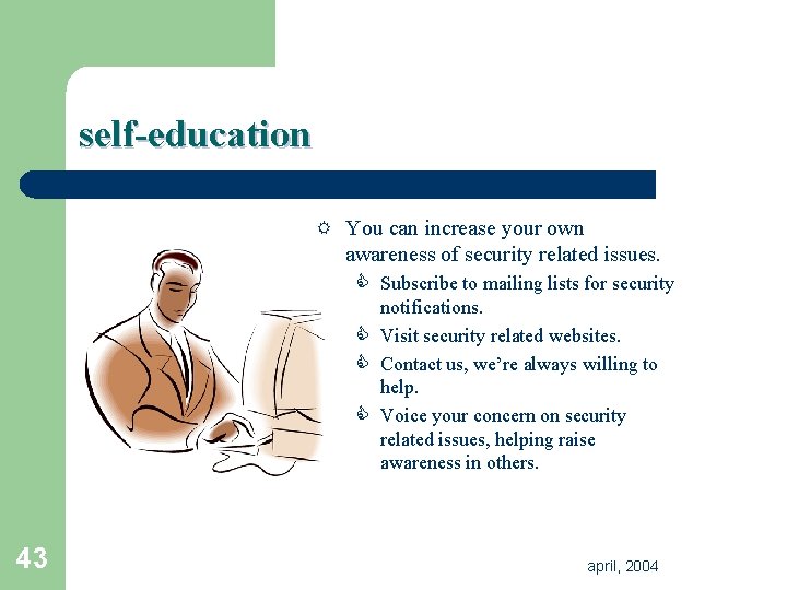 self-education R You can increase your own awareness of security related issues. C Subscribe self-education R You can increase your own awareness of security related issues. C Subscribe
