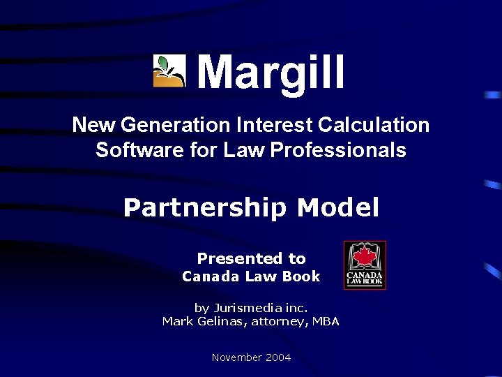 Margill New Generation Interest Calculation Software for Law Professionals Partnership Model Presented to Canada Margill New Generation Interest Calculation Software for Law Professionals Partnership Model Presented to Canada