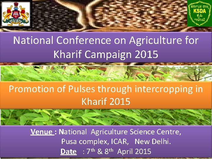 National Conference on Agriculture for Kharif Campaign 2015 Promotion of Pulses through intercropping in