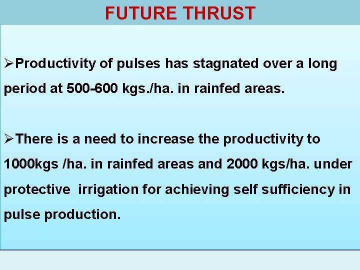 FUTURE THRUST ØProductivity of pulses has stagnated over a long period at 500 -600