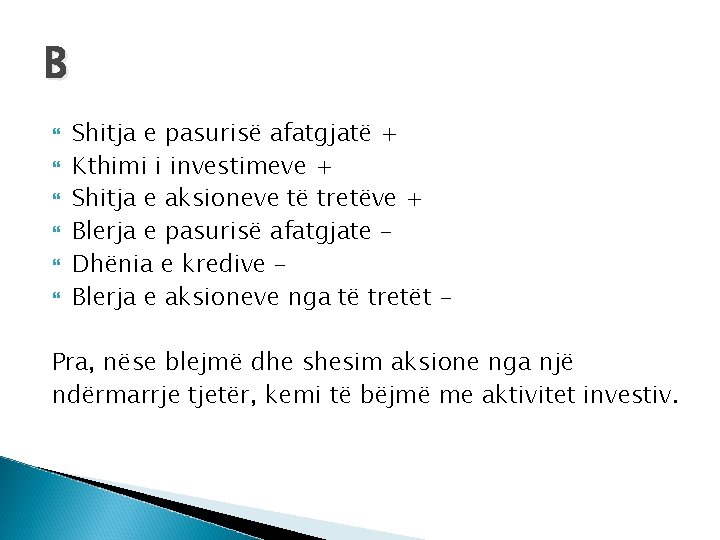 B Shitja e pasurisë afatgjatë + Kthimi i investimeve + Shitja e aksioneve të