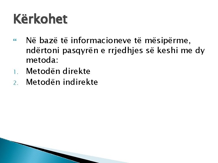 Kërkohet 1. 2. Në bazë të informacioneve të mësipërme, ndërtoni pasqyrën e rrjedhjes së