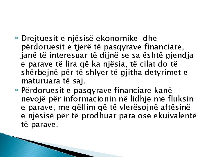  Drejtuesit e njësisë ekonomike dhe përdoruesit e tjerë të pasqyrave financiare, janë të