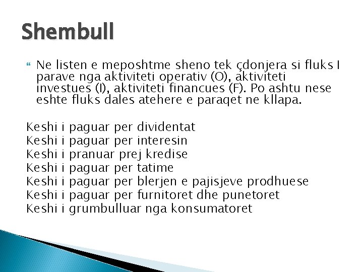 Shembull Ne listen e meposhtme sheno tek çdonjera si fluks I parave nga aktiviteti