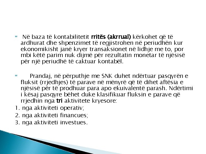  Në baza të kontabilitetit rritës (akrrual) kërkohet që të ardhurat dhe shpenzimet të