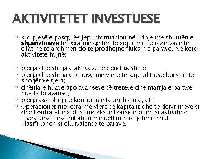 AKTIVITETET INVESTUESE Kjo pjesë e pasqyrës jep informacion në lidhje me shumën e shpenzimeve